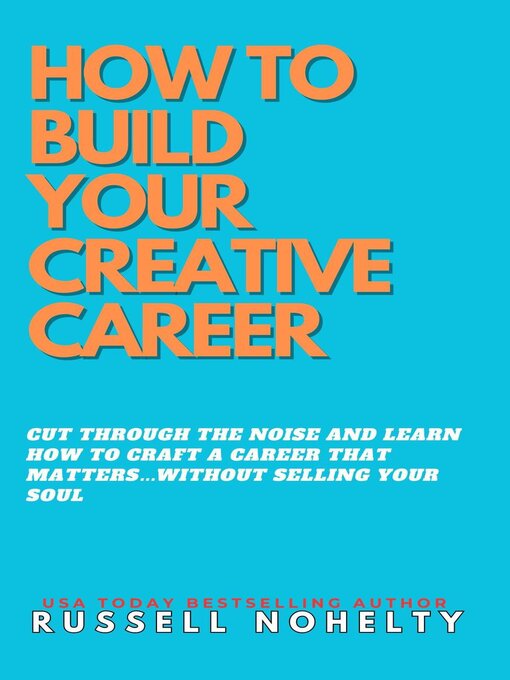 Title details for How to Build Your Creative Career by Russell Nohelty - Wait list